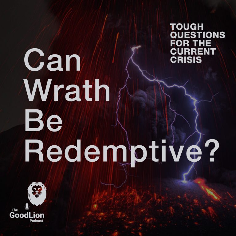 Can Wrath Be Redemptive? | Tough Questions for the Current Crisis miniseries p3