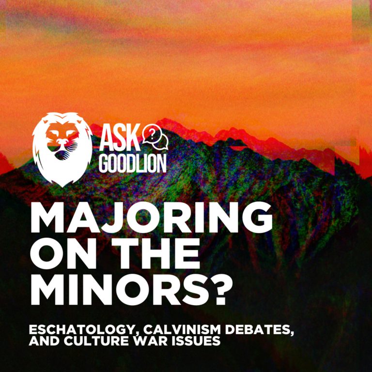 Q&A: Majoring on the Minors? (Eschatology, Calvinism Debates, and LGBTQ issues)