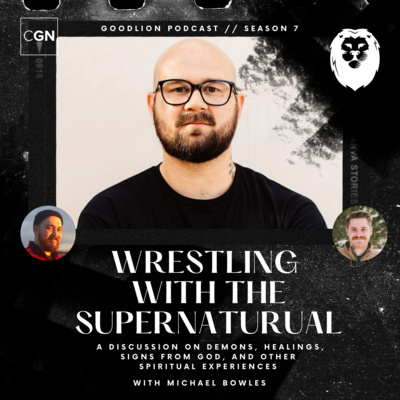 Wresting With The Supernatural – (With Michael Bowles) | A discussion on demons, healings, signs from God, and other spiritual experiences. (With Michael Bowles)