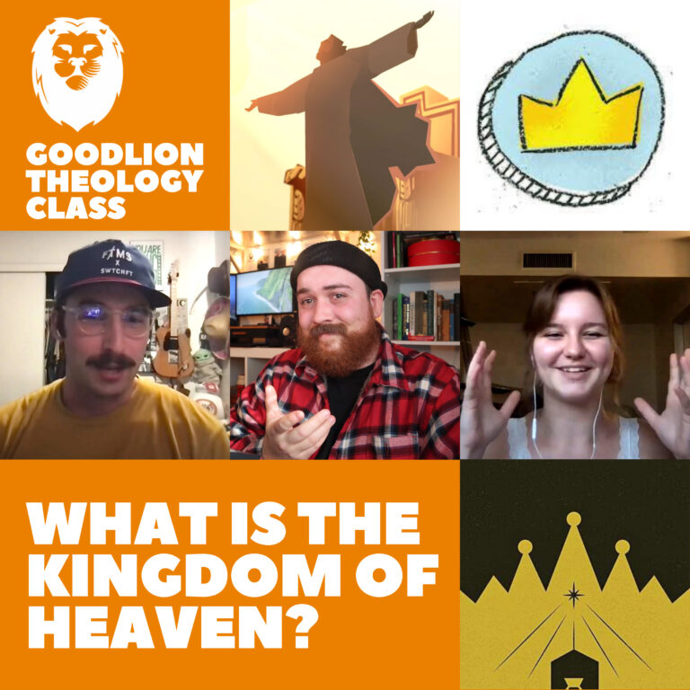What IS the Kingdom of Heaven? – GoodLion Theology Class