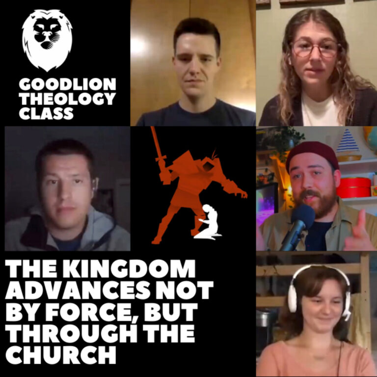 The Kingdom Advances Not by Force, But Through the Church – GoodLion Theology Class
