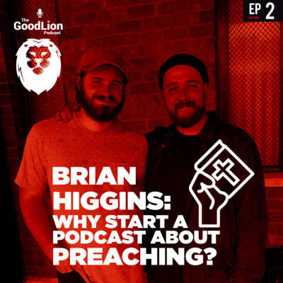 Why start a Podcast about Preaching? – Brian Higgins