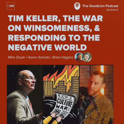 Tim Keller, the War on Winsomeness, & Responding to the ”Negative World.”
