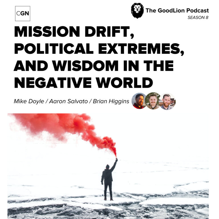 Mission Drift, Political Extremes, and Wisdom in the Negative World – Mike Doyle