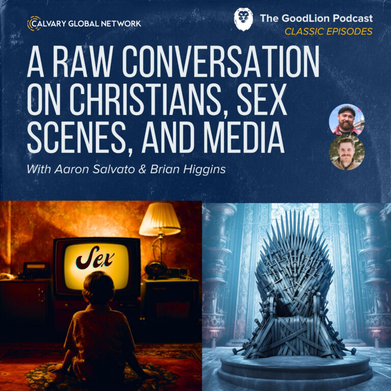 A Raw Conversation On Sex Scenes, Christians, and Media – (GoodLion Classic Episode)