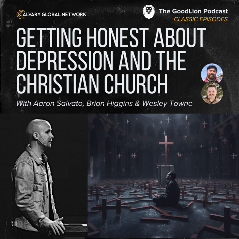 Getting Honest About Depression and the Christian Church – With Wesley Towne (Classic GoodLion Episode)