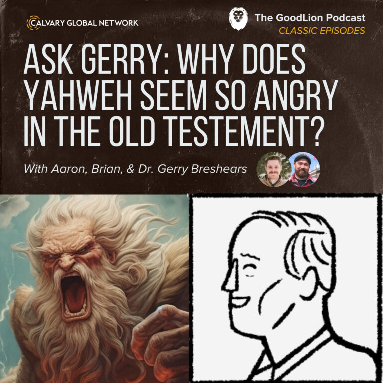 Why Does Yahweh Seem So Angry in the Old Testament? – (GoodLion Classic Episode)